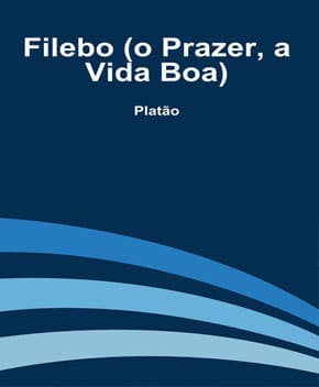 Filebo (o Prazer, a Vida Boa) – Platão