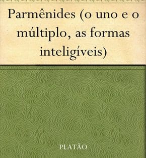 Capa de Parmênides (o Uno e o Múltiplo, as Formas Inteligíveis) – Platão