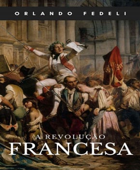 A Revolução Francesa – Orlando Fedeli