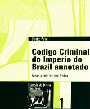 Código Criminal do Império do Brasil – Antônio Luiz Ferreira