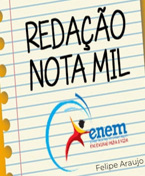 Enem: Modelo de Redação Nota 1000 – Felipe Araujo