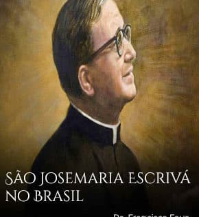 Capa de São Josemaria Escrivá no Brasil – Pe. Francisco Faus