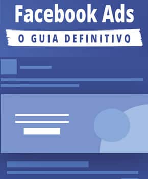 Facebook Ads: O Guia Definitivo