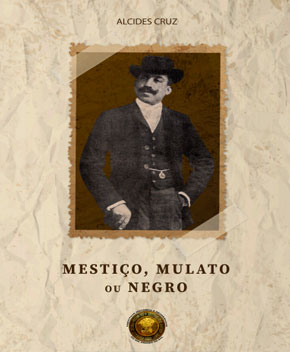 Mestiço, Mulato ou Negro – Alcides Cruz