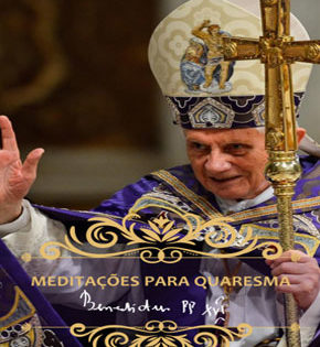 Capa de Meditações para a Quaresma – Papa Emérito Bento XVI