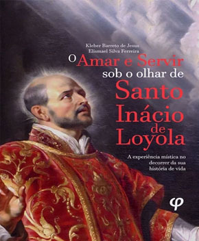 Amar e Servir – Santo Inácio de Loyola