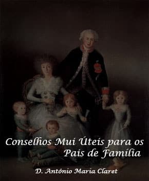Conselhos Mui Úteis para os Pais de Família