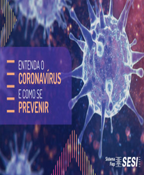 Entenda o Coronavírus e como se Prevenir – SESI