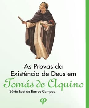 As Provas da Existência de Deus – Santo Tomás de Aquino