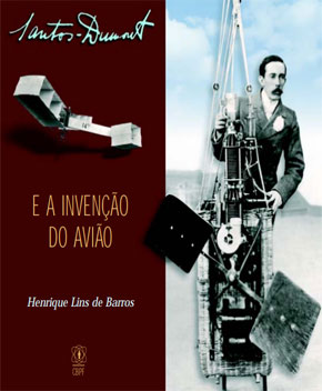 Santos Dumont e a Invenção do Avião – Henrique Barros
