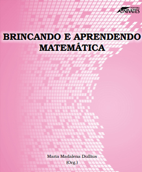 Brincando e Aprendendo Matemática – Maria Dullius