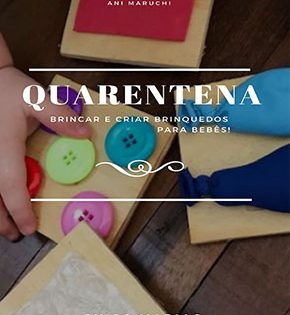 Capa de Quarentena: Brincar e Criar Brinquedos para Bebês!
