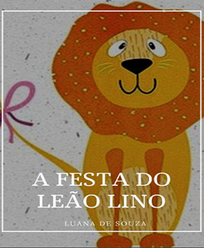 Capa do livro A Festa do Leão Lino – Luana de Souza