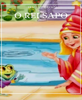 Capa do livro O Rei Sapo – Irmãos Grimm