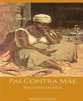 Pai Contra Mãe – Machado de Assis
