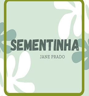 Capa de Sementinha – Jane Prado