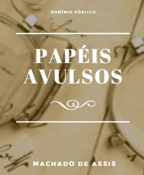 Papéis Avulsos – Machado de Assis