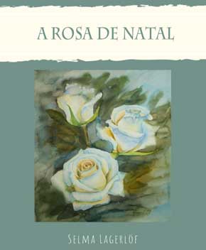 Capa do livro A Rosa de Natal – Selma Lagerlöf