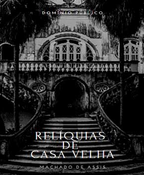Relíquias de Casa Velha – Machado de Assis