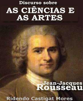 Discurso Sobre as Ciências e as Artes – Rousseau