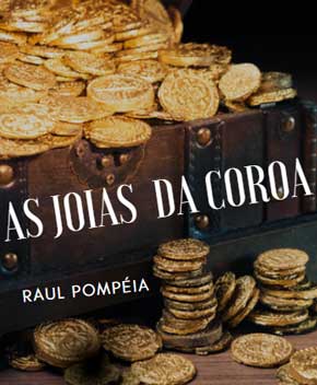 As Joias da Coroa – Raul Pompéia