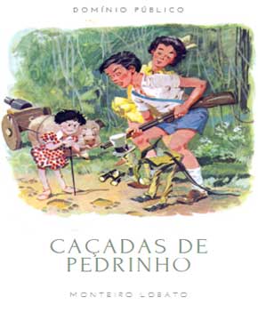 Caçadas de Pedrinho – Monteiro Lobato