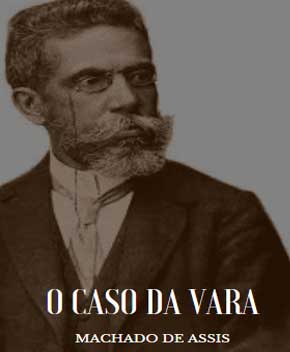 O Caso da Vara – Machado de Assis