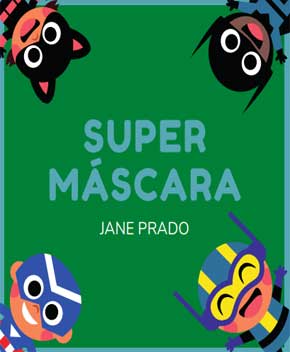 Capa do livro Super Máscaras – Jane Prado