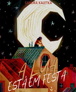 Capa do livro A Lua Está em Festa – Sandra Kaletka