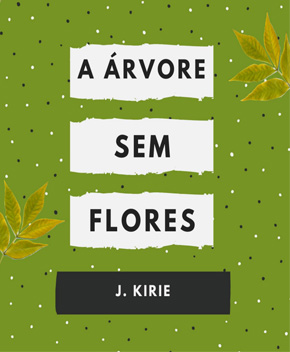 Capa do livro Árvore sem Flores –  J. Kirie