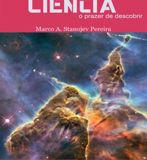 Capa de Ciência: O Prazer de Descobrir – Dr. Marco Stanojev