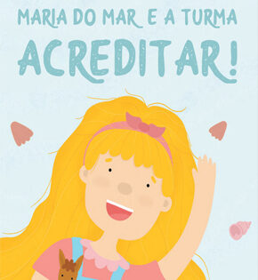 Capa de Maria do Mar e a Turma Acreditar! – Susana Amorim