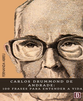 Capa do livro 100 Frases de Carlos Drummond de Andrade – Fernanda Abreu