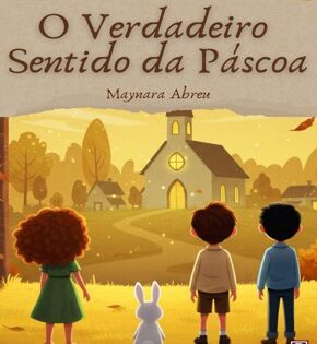 Capa de O Verdadeiro Sentido da Páscoa – Maynara Abreu