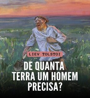 Capa de De Quanta Terra um Homem Precisa? – Leon Tolstói