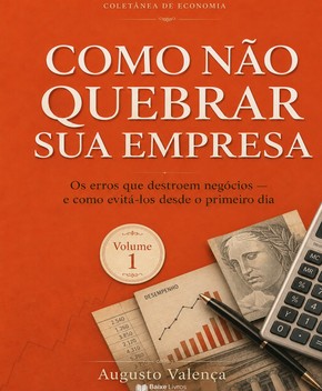 Capa do livro Como Não Quebrar Sua Empresa – Augusto Valença