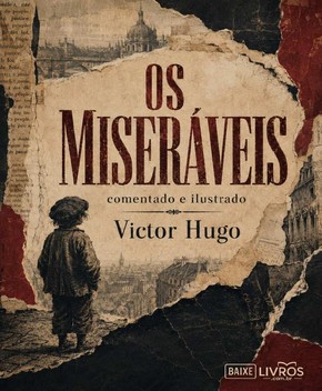 Capa do livro Os Miseráveis (Comentado e Ilustrado) – Victor Hugo